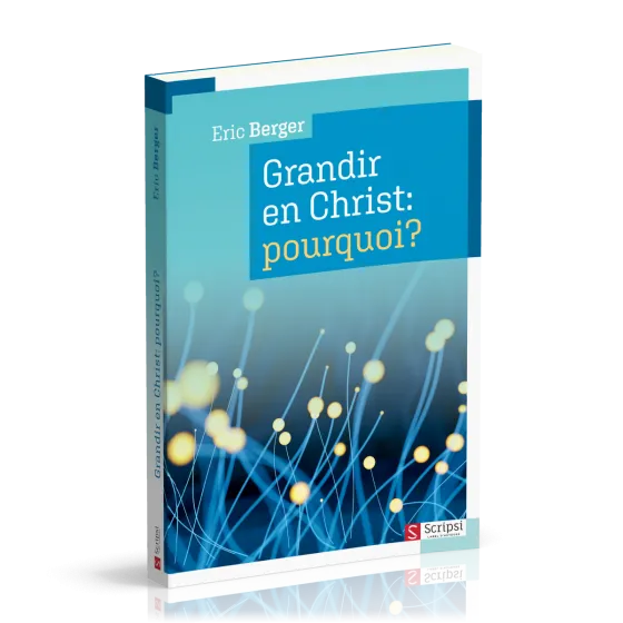 Grandir en Christ: pourquoi?