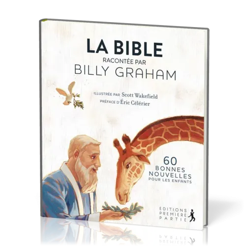 Bible racontée par Billy Graham (La) - 60 bonnes nouvelles pour les enfants