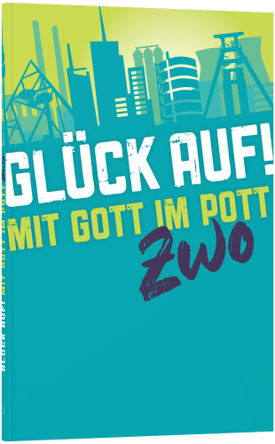 Glück auf! - Mit Gott im Pott ZWO