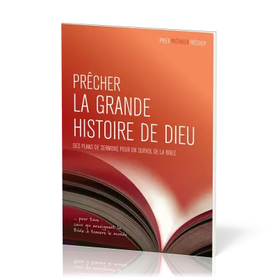 Prêcher la grande histoire de Dieu - Des plans de sermons pour un survol de la Bible … pour tous...
