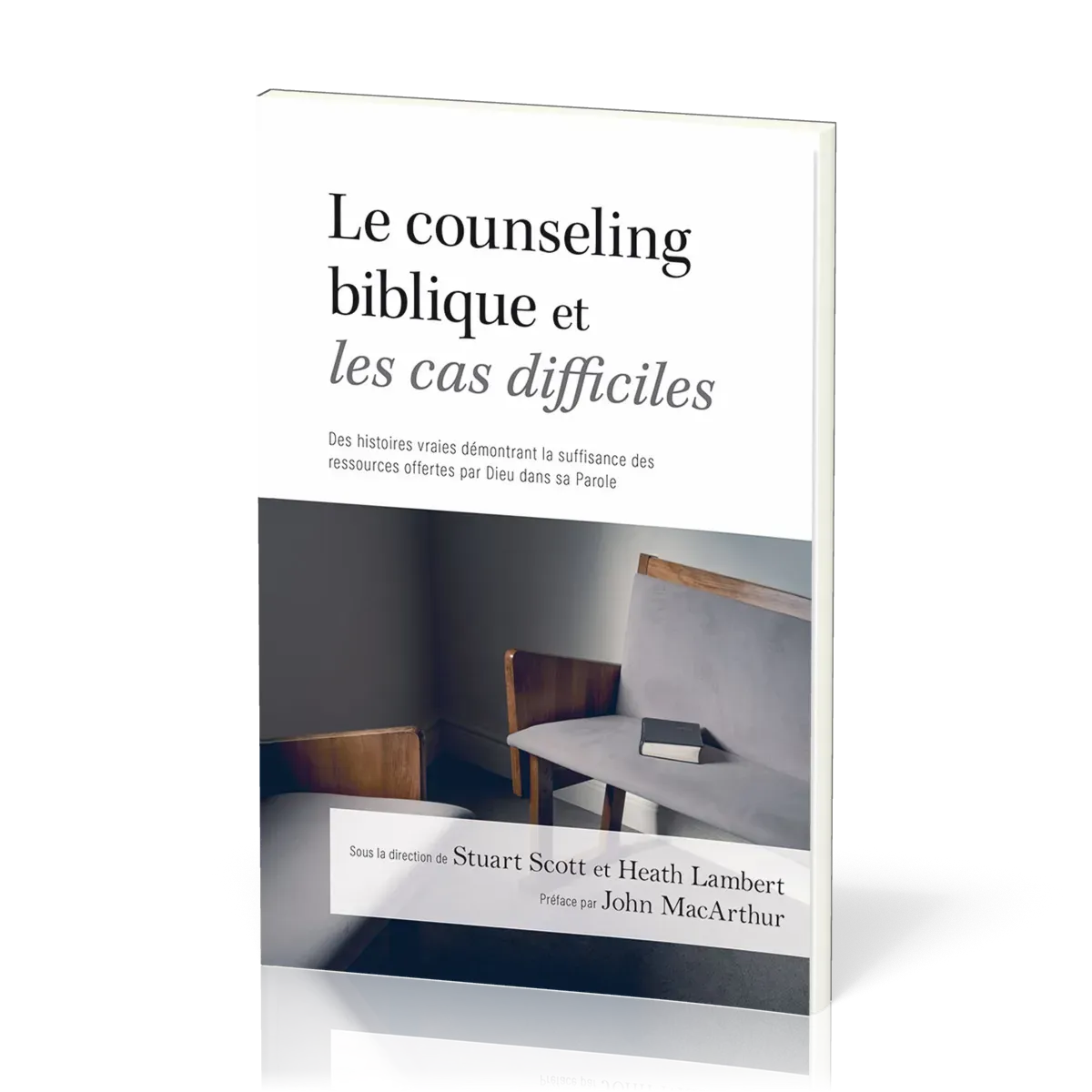Counseling biblique et les cas difficiles (Le) - Des histoires vraies démontrant la suffisance...