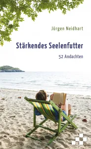 Stärkendes Seelenfutter - 52 Andachten