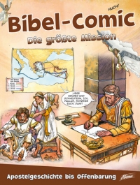 Bibel-Comic die grösste Mission - Apostelgeschichte bis Offenbarung