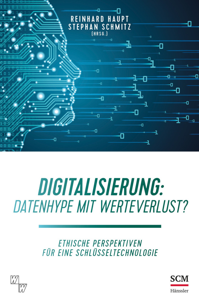 Digitalisierung: Datenhype mit Werteverlust? - Ethische Perspektiven für eine Schlüsseltechnologie