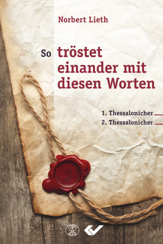 So tröstet einander mit diesen Worten! - 1. Thessalonischer / 2. Thessalonicher