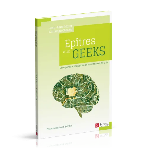 Épîtres aux geeks - Une approche analogique de la science et de la foi