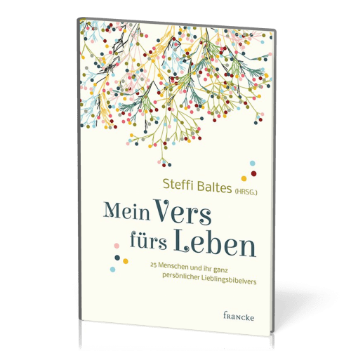 Mein Vers fürs Leben - 25 Menschen und ihr ganz persönlicher Lieblingsbibelvers