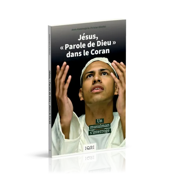 Jésus, «Parole de Dieu» dans le Coran - Un musulman s'interroge