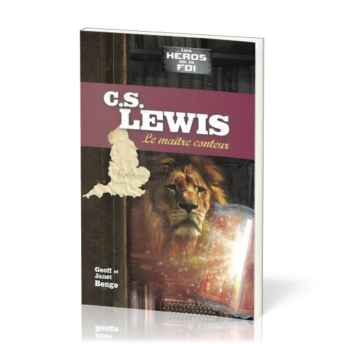 C.S. Lewis : Le maître conteur - [collection Les Héros de la foi]