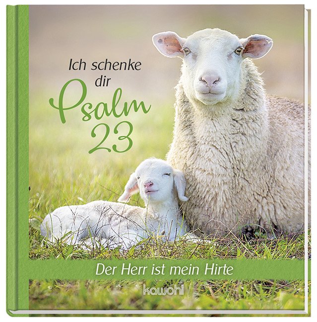 Ich schenke dir Psalm 23 - Der Herr ist mein Hirte