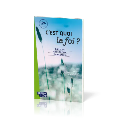 C’est quoi la foi ? - Questions, idées reçues, témoignages…