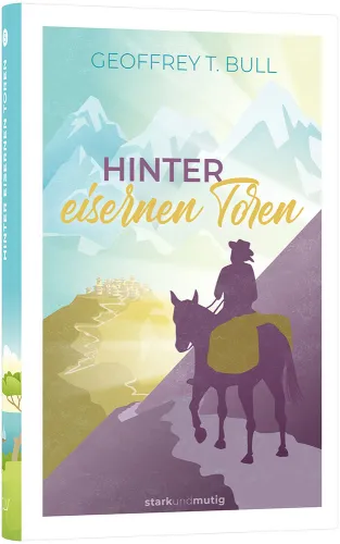 Hinter eisernen Toren - Band 3 der Jugendbuchreihe »stark und mutig«