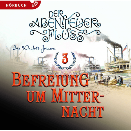 Befreiung um Mitternacht - Der Abenteuer-Fluss Band 3 (Hörbuch MP3)