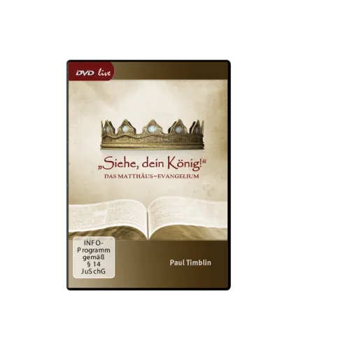 Siehe, dein König! - Seminar: Das Matthäus-Evangelium