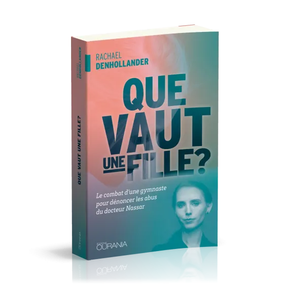 Que vaut une fille? - Le combat d'une gymnaste pour dénoncer les abus du docteur Nassar