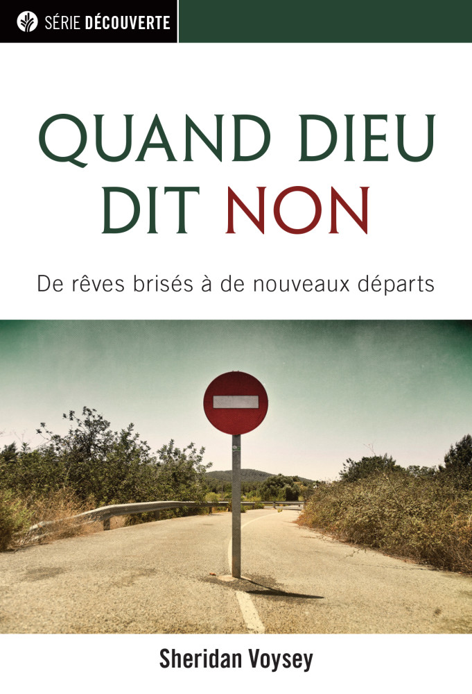 Quand Dieu dit non  - De rêves brisés à de nouveaux départs [brochure NPQ série découverte]