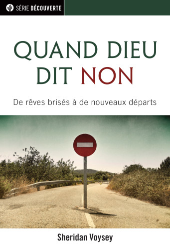 Quand Dieu dit non  - De rêves brisés à de nouveaux départs [brochure NPQ série découverte]