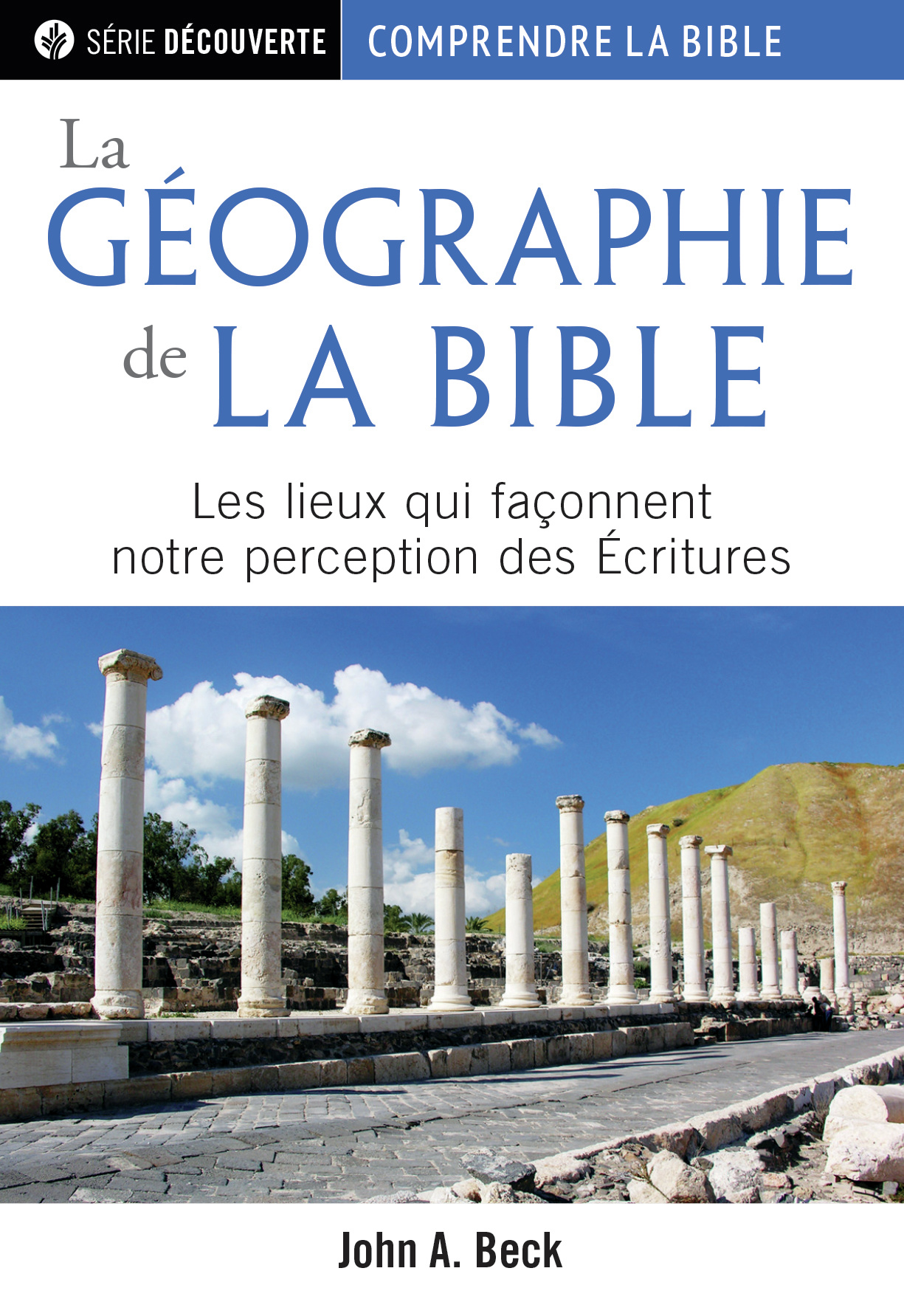 Géographie de la Bible (La) - Les lieux qui façonnent notre perception des Écritures [brochure NPQ série découverte - Comprendre