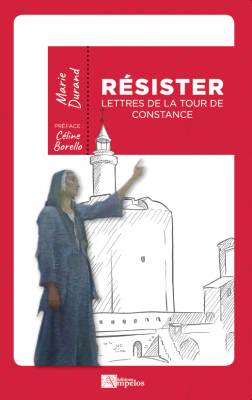 Résister - Lettres de la tour de Constance