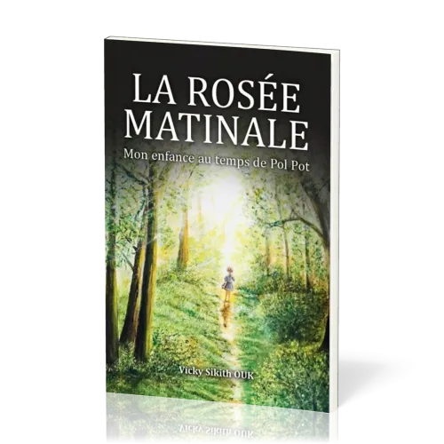 Rosée matinale (La) - Mon enfance au temps de Pol Pot