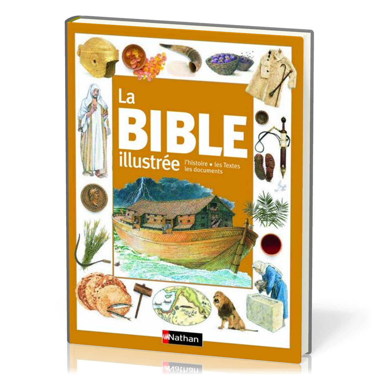 Bible illustrée (La) - L'histoire, les textes, les documents