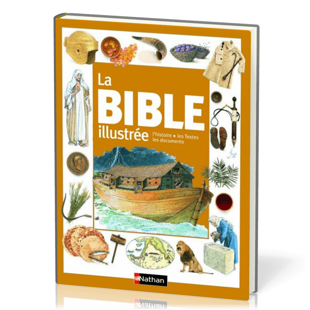 Bible illustrée (La) - L'histoire, les textes, les documents