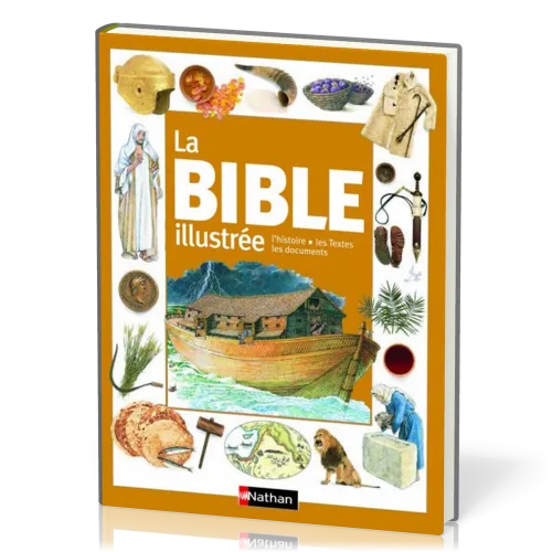 Bible illustrée (La) - L'histoire, les textes, les documents