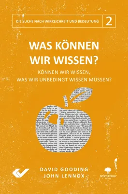 Was können wir wissen? - Band 2 der Reihe "Die Suche nach Wirklichkeit und Bedeutung"