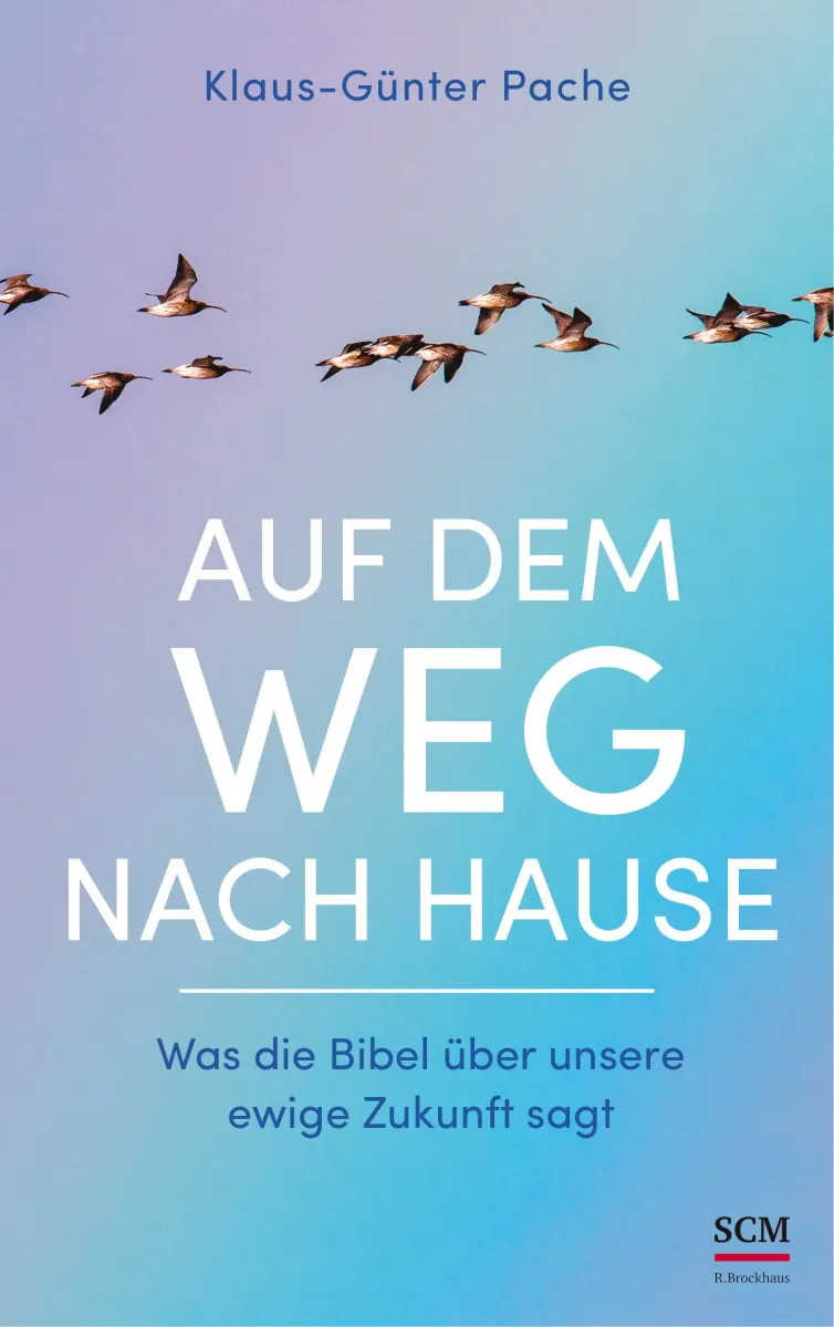 Auf dem Weg nach Hause
Was die Bibel über unsere ewige Zukunft sagt