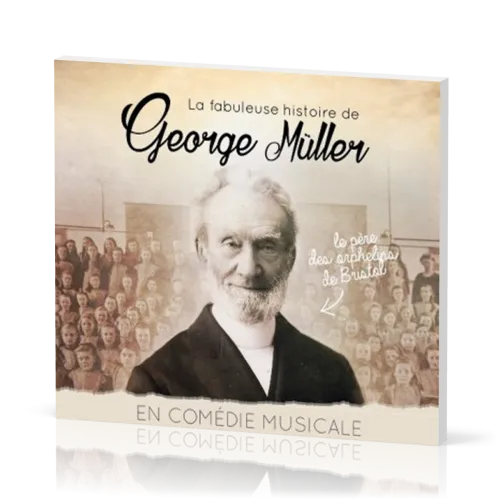 Fabuleuse Histoire de George Müller en comédie musicale (La) - [CD]