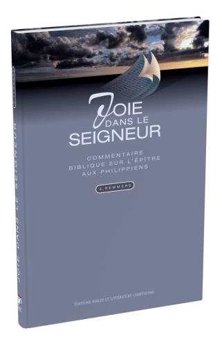 Joie dans le Seigneur - Commentaire biblique sur l'épître aux Philippiens