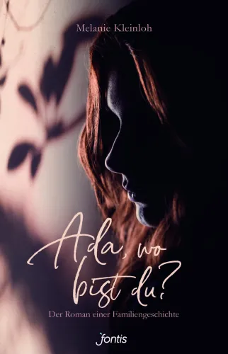 Ada, wo bist du?
Der Roman einer Familiengeschichte