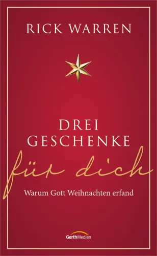 Drei Geschenke für dich - Warum Gott Weihnachten erfand