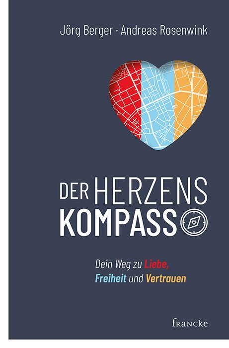 Der Herzenskompass - Dein Weg zu Liebe, Freiheit und Vertrauen