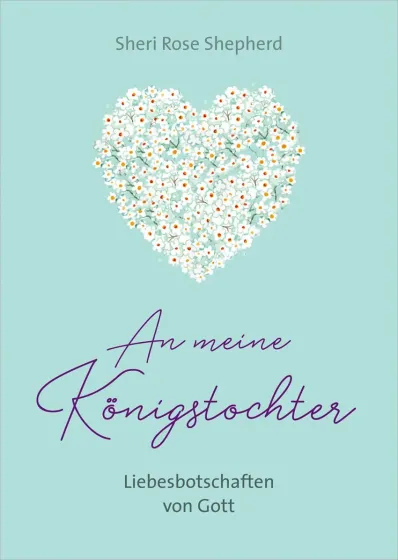 An meine Königstocher - Liebesbotschaften von Gott.