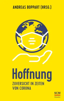 Hoffnung
Zuversicht in Zeiten von Corona
