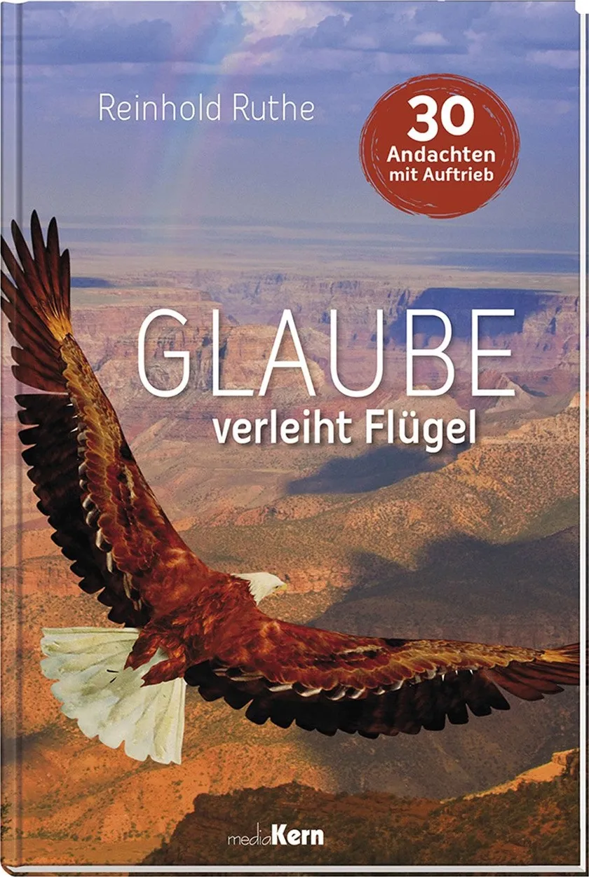Glaube verleiht Flügel
30 Andachten mit Auftrieb