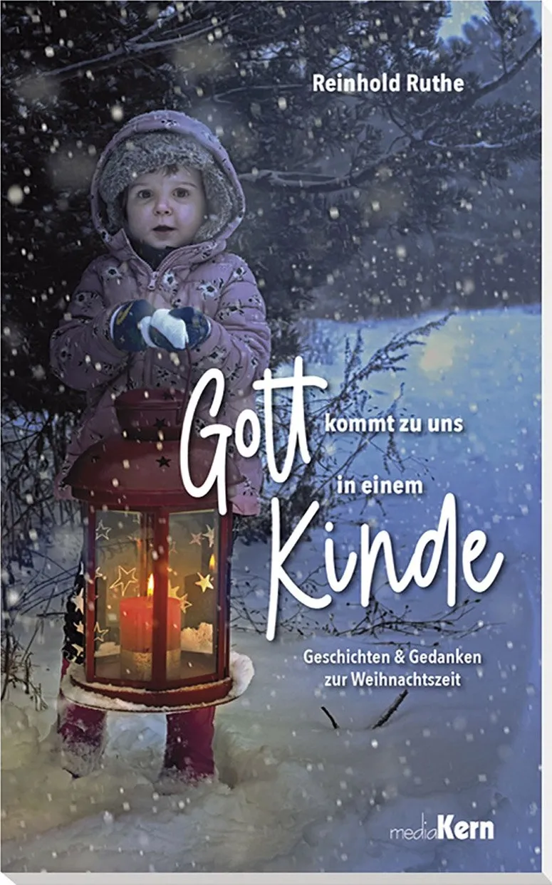 Gott kommt zu uns in einem Kinde
Geschichten & Gedanken zur Weihnachtszeit