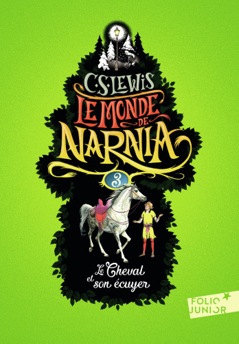 Cheval et son écuyer (Le) - Le Monde de Narnia, tome 3