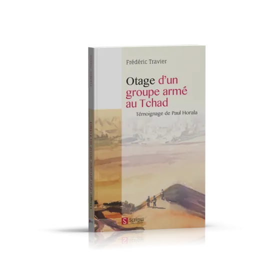 Otage d’un groupe armé au Tchad - Témoignage de Paul Horala