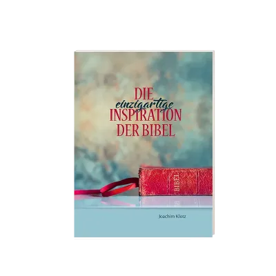 Die einzigartige Inspiration der Bibel