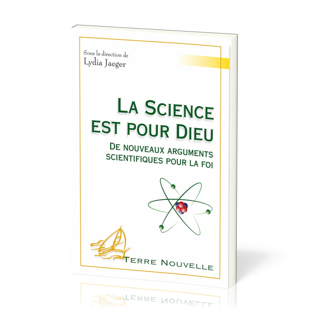 Science est pour Dieu  (La) - De nouveaux arguments scientifiques pour la foi [collection Terre...