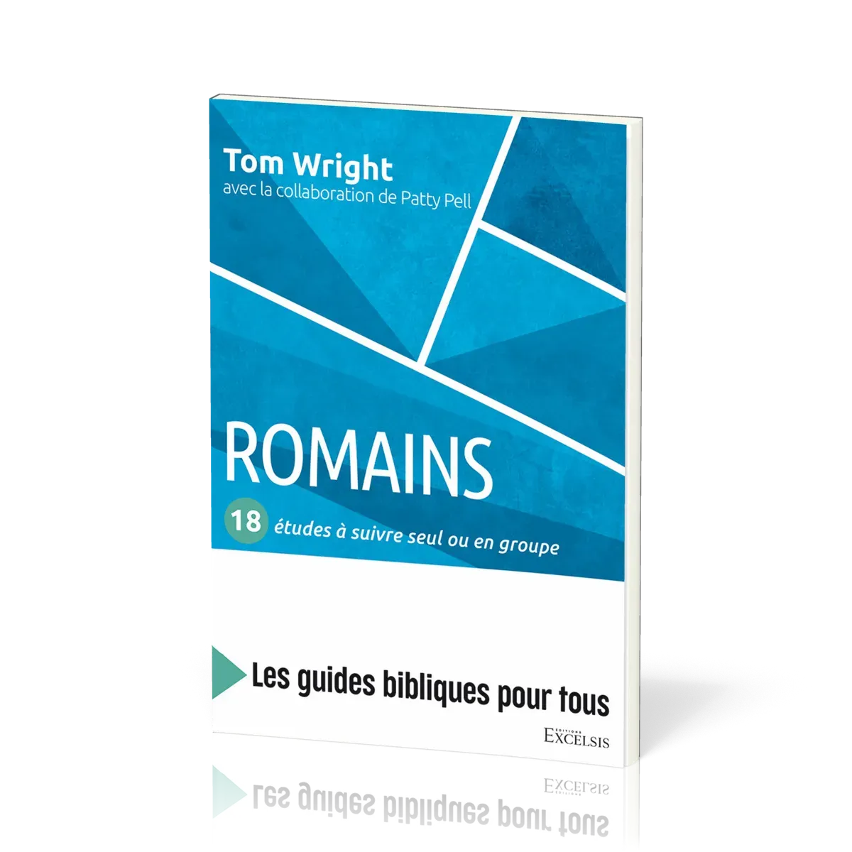 Romains: 18 études à suivre seul ou en groupe - [coll. Les guides bibliques pour tous]