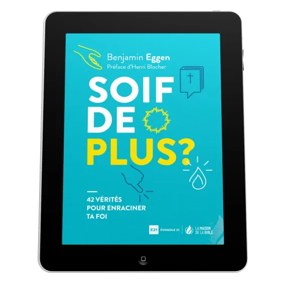 Soif de plus? - 42 vérités pour enraciner ta foi - EBOOK