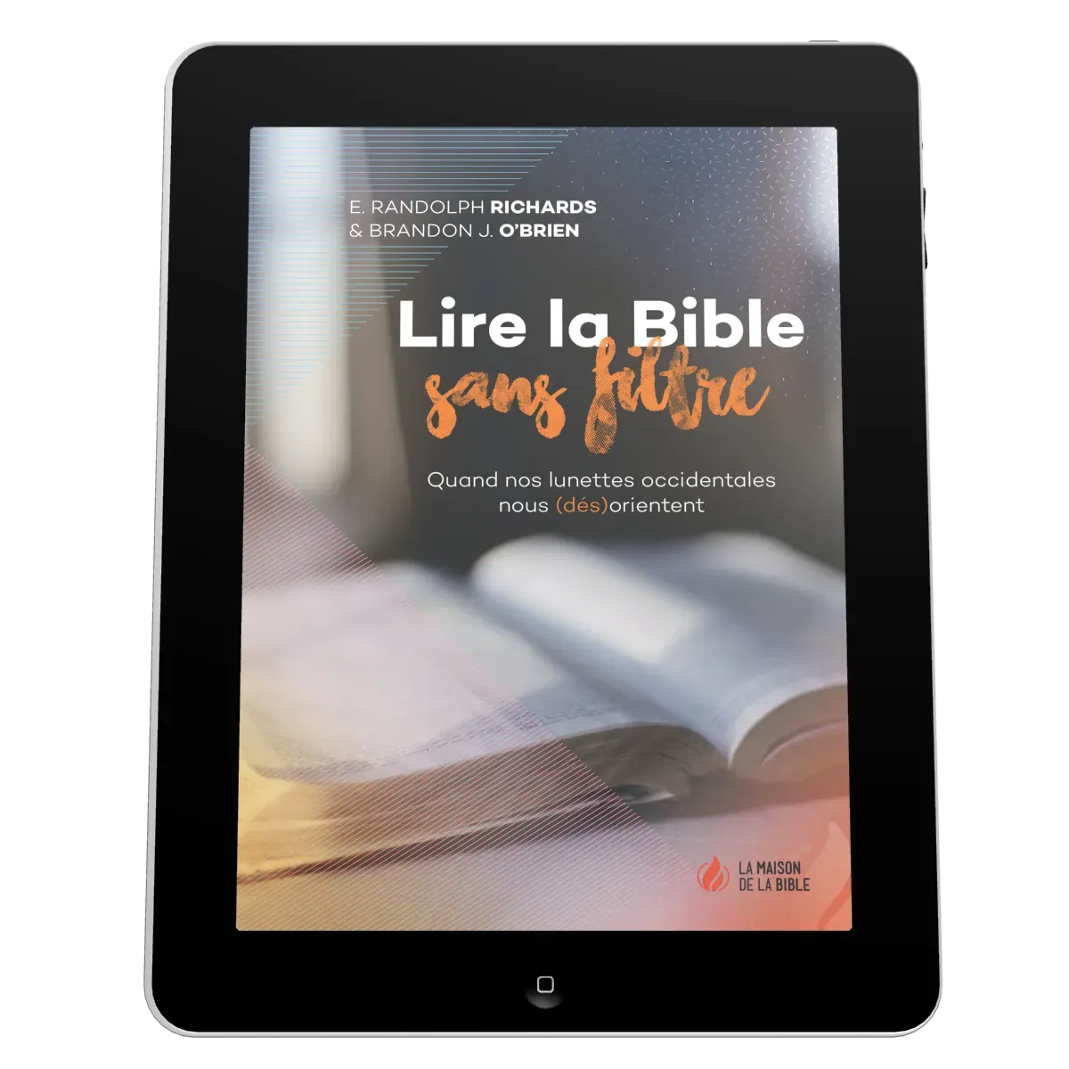 Lire la Bible sans filtre - Quand nos lunettes occidentales nous (dés)orientent - ePub