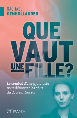 Que vaut une fille? - Le combat d'une gymnaste pour dénoncer les abus du docteur Nassar - ePub