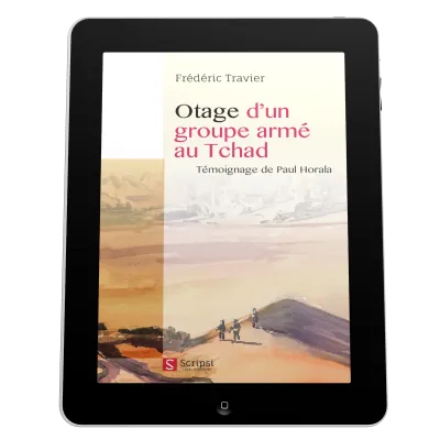 Otage d’un groupe armé au Tchad - Témoignage de Paul Horala - ePub