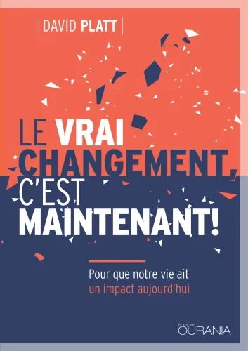 Vrai changement, c'est maintenant! (Le) - Pour que notre vie ait un impact aujourd'hui - PDF