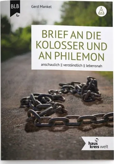 Brief an die Kolosser und an Philemon - Anschaulich - Verständlich - Lebensnah