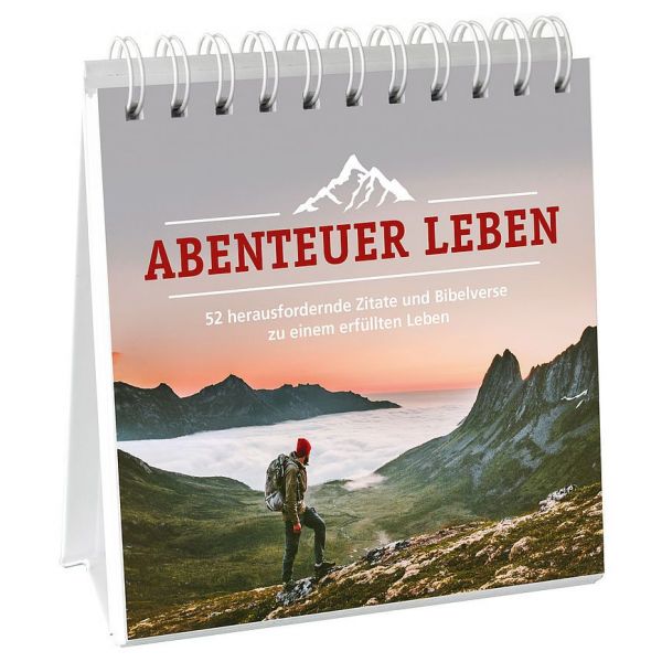 Abenteuer Leben - Aufstellbuch - 52 herausfordernde Zitate und Bibelverse zu einem erfüllten Leben.